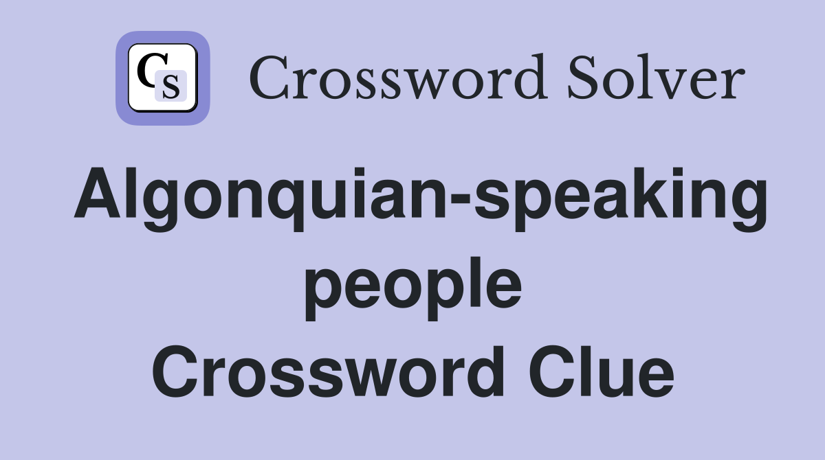 Algonquianspeaking people Crossword Clue Answers Crossword Solver